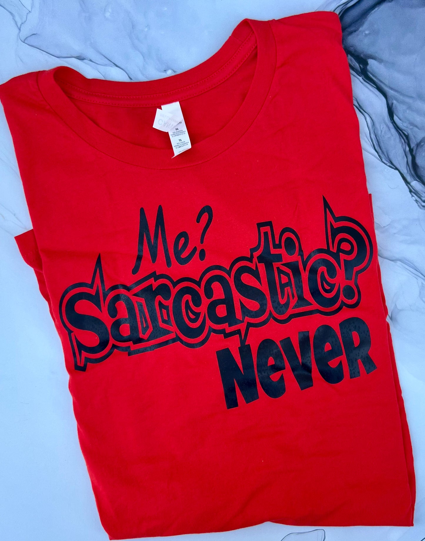 ME SARCASTIC NEVER