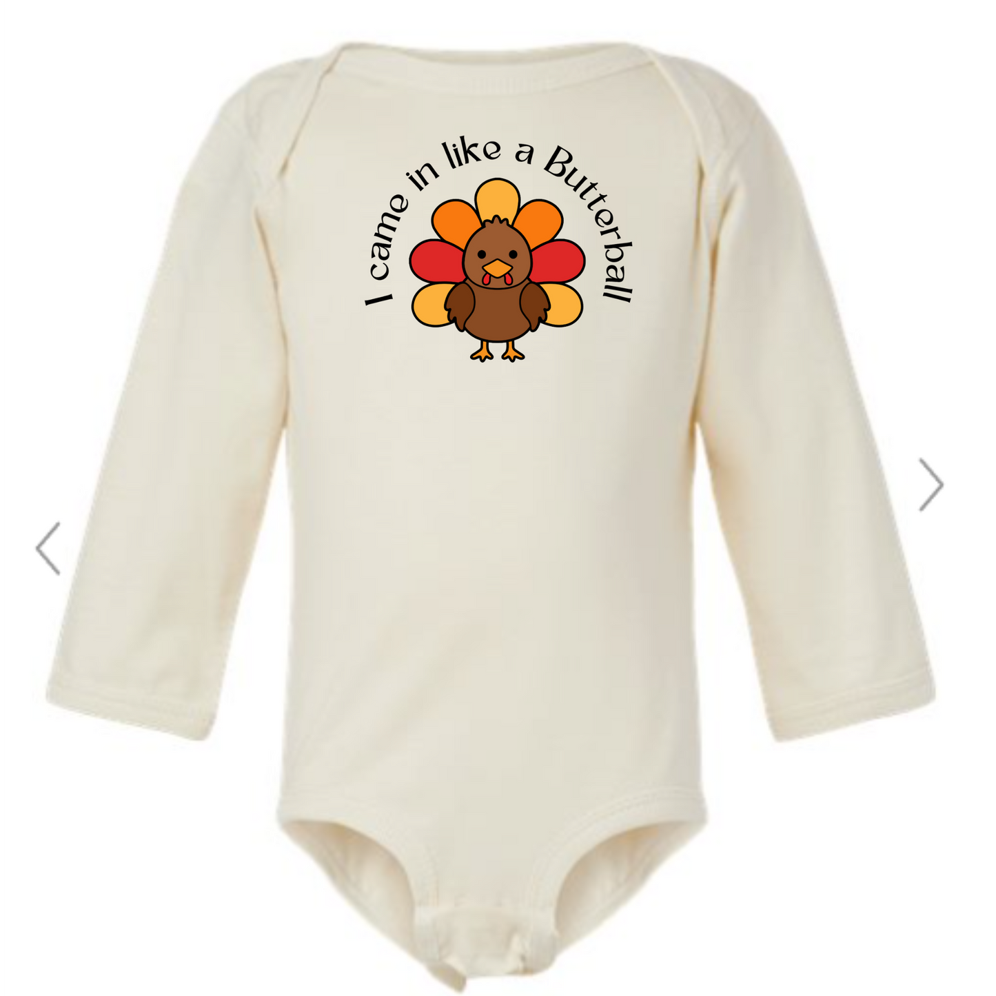 I CAME IN LIKE A BUTTERBALL