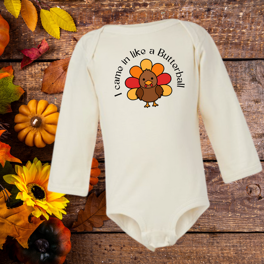 I CAME IN LIKE A BUTTERBALL