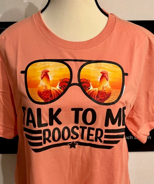 TALK TO ME ROOSTER T-SHIRT